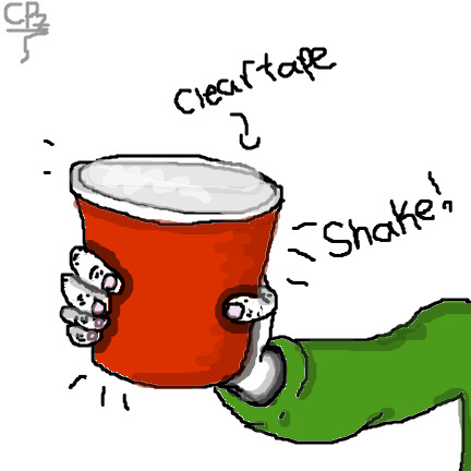 Put anything inside, rice, paperclips, beans, etc. then put duct tape or clear tape to seal the cup so nothing will spill! Then shake!
